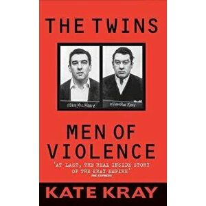 The Twins. Men of Violence, New ed, Paperback - Kate Kray imagine