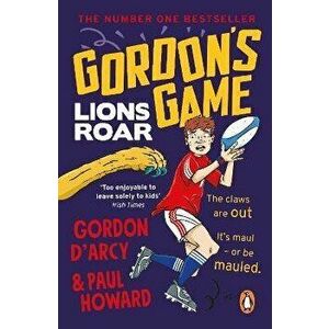 Gordon's Game: Lions Roar. Third in the hilarious rugby adventure series for 9-to-12-year-olds who love sport, Paperback - Gordon D'Arcy imagine