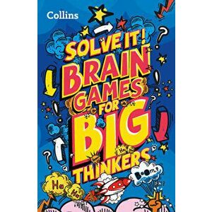 Brain games for big thinkers. More Than 120 Fun Puzzles for Kids Aged 8 and Above, Paperback - Collins Kids imagine