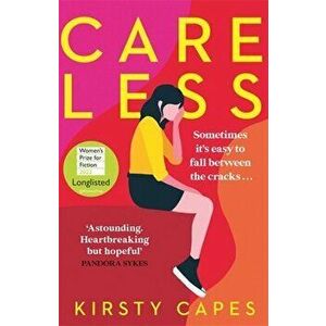 Careless. Longlisted for the Women's Prize for Fiction 2022, Paperback - Kirsty Capes imagine