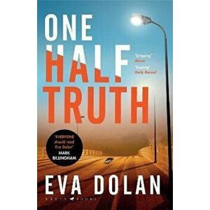 One Half Truth. 'EVERYONE should read Eva Dolan' Mark Billingham, Paperback - Eva Dolan imagine