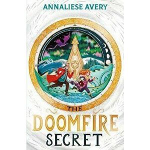 The Doomfire Secret, Paperback - Annaliese Avery imagine