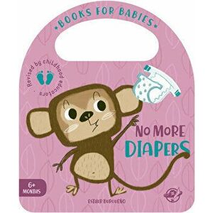 No More Diapers, Board book - Esther Burgueno imagine