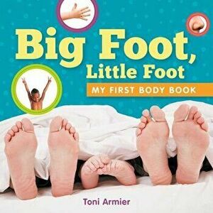 Big Foot, Little Foot (My First Body Book), Board book - Toni Armier imagine