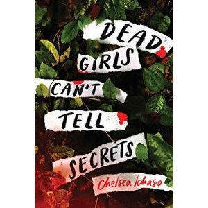 Dead Girls Can't Tell Secrets, Paperback - Chelsea Ichaso imagine