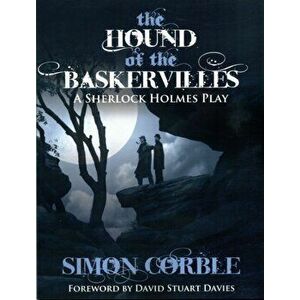 The Hound of the Baskervilles: A Sherlock Holmes Play, Paperback - Simon Corble imagine