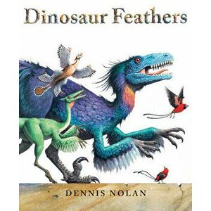 Dinosaur Feathers, Paperback - Dennis Nolan imagine