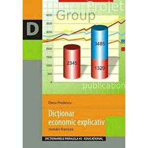 Dictionar economic explicativ roman-francez. Editia 3 - Elena Predescu imagine