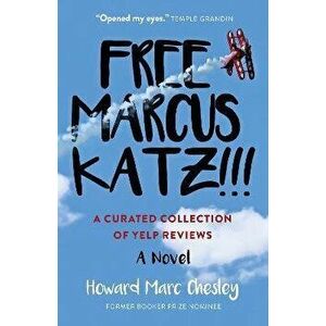 Free Marcus Katz!!! - A Curated Collection of Yelp Reviews - A Novel, Paperback - Howard Chesley imagine
