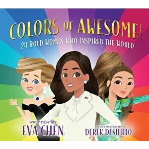 Colors of Awesome!. 24 Bold Women Who Inspired the World, Board book - Eva Chen imagine