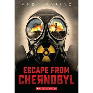 Escape From Chernobyl, Paperback - Andy Marino imagine