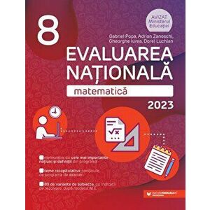 Evaluarea nationala 2023. Matematica. Clasa 8 - Gabriel Popa, Adrian Zanoschi, Gheorghe Iurea, Dorel Luchian imagine