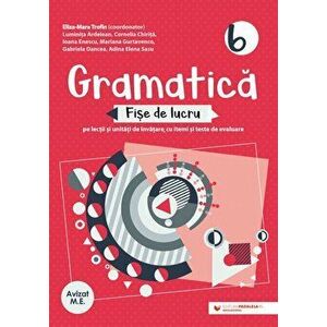 Gramatica - Clasa 6 - Fise de lucru cu iteme si teste de evaluare - Eliza-Mara Trofin imagine