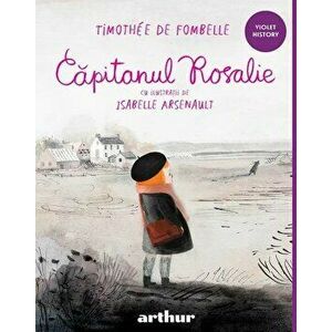 Capitanul Rosalie - Timothee de Fombelle imagine