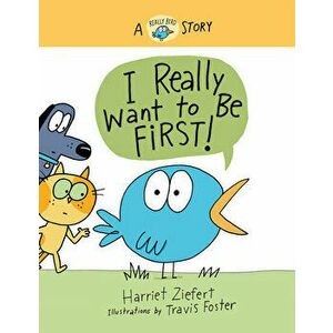 I Really Want to Be First!. A Really Bird Story, Hardback - Harriet Ziefert imagine