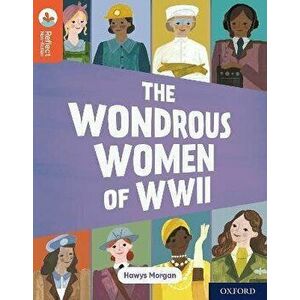 Oxford Reading Tree TreeTops Reflect: Oxford Reading Level 13: The Wondrous Women of WWII. 1, Paperback - Hawys Morgan imagine