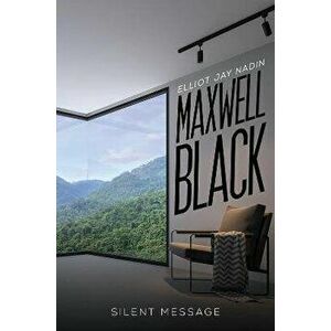 Maxwell Black. Silent Message, Paperback - Elliot Jay Nadin imagine