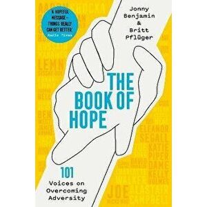 The Book of Hope. 101 Voices on Overcoming Adversity, Paperback - Britt Pfluger imagine