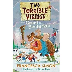 Two Terrible Vikings and Grunt the Berserker. Main, Paperback - Francesca Simon imagine