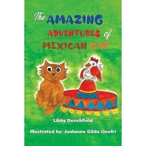 The Amazing Adventures of Mexican Cat, Paperback - Libby Denchfield imagine