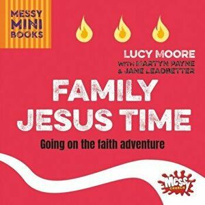 Family Jesus Time. Going on the faith adventure, Paperback - Lucy Moore imagine