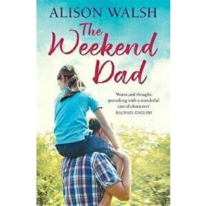 The Weekend Dad, Paperback - Alison Walsh imagine