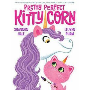 Pretty Perfect Kitty-Corn, Hardback - Shannon Hale imagine