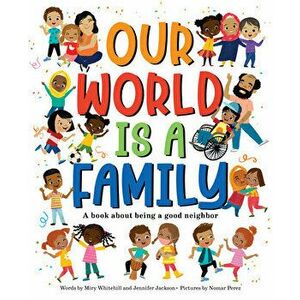 Our World Is a Family. Our Community Can Change the World, Hardback - Miry Whitehill imagine