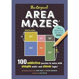 The Original Area Mazes: 100 Addictive Puzzles to Solve with Simple Math--And Clever Logic!, Paperback - Naoki Inaba imagine