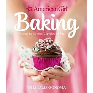 American Girl Baking: Recipes for Cookies, Cupcakes & More, Hardcover - Williams-Sonoma imagine