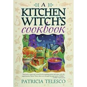 A Kitchen Witch's Cookbook a Kitchen Witch's Cookbook, Paperback - Patricia Telesco imagine