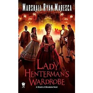 Lady Henterman's Wardrobe, Paperback - Marshall Ryan Maresca imagine