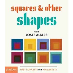 Squares & Other Shapes: With Josef Albers, Hardcover - Josef Albers imagine