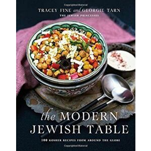 The Modern Jewish Table: 100 Kosher Recipes from Around the Globe, Hardcover - Tracey Fine imagine