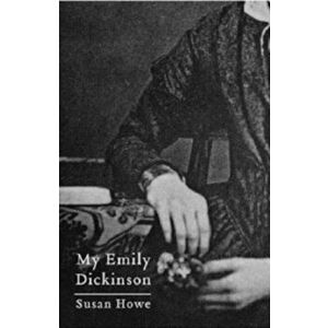 My Emily Dickinson, Paperback - Susan Howe imagine