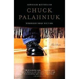 Stranger Than Fiction: True Stories, Paperback - Chuck Palahniuk imagine