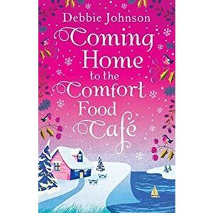 Coming Home to the Comfort Food Cafe, Paperback - Debbie Johnson imagine