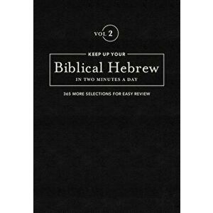 Keep Up Your Biblical Hebrew in Two Vol2: 365 Selections for Easy Review, Hardcover - Jonathan Kline imagine