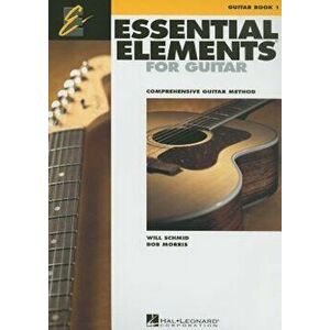 Essential Elements for Guitar, Book 1: Comprehensive Guitar Method, Paperback - Will Schmid imagine