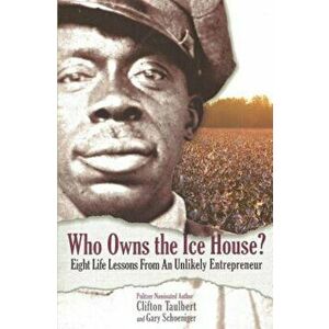 Who Owns the Ice House' Eight Life Lessons from an Unlikely Entrepreneur: Eight Life Lessons from an Unlikely Entrepreneur: Eight Life Lessons from an imagine