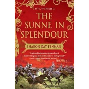 The Sunne in Splendour, Paperback - Sharon Kay Penman imagine