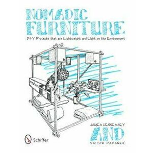 Nomadic Furniture: D-I-Y Projects That Are Lightweight & Light on the Environment, Paperback - James Hennessey imagine