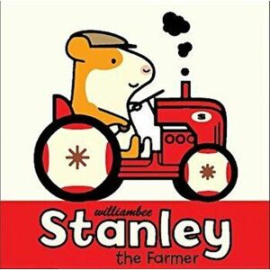 Stanley the Farmer, Hardcover - William Bee imagine