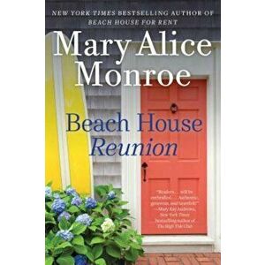 Beach House Reunion, Hardcover - Mary Alice Monroe imagine