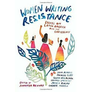 Women Writing Resistance: Essays on Latin America and the Caribbean, Paperback - Jennifer Browdy de Hernandez imagine