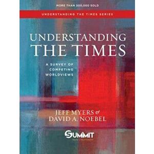 Understanding the Times: A Survey of Competing Worldviews, Hardcover - Jeff Myers imagine
