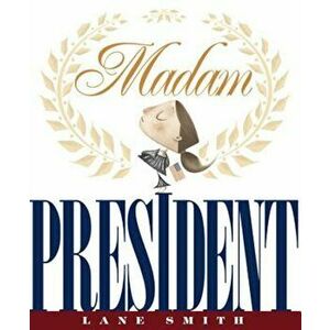 Madam President, Hardcover - Lane Smith imagine