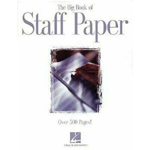 The Big Book of Staff Paper, Paperback - Hal Leonard Corp imagine