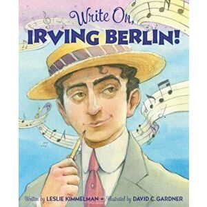 Write On, Irving Berlin!, Hardcover - Leslie Kimmelman imagine