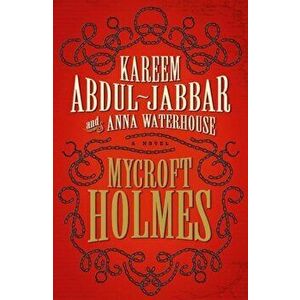 Mycroft Holmes, Paperback - Kareem Abdul-Jabbar imagine
